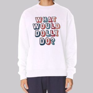 Colors Text What Would Dolly Do Sweatshirt 3 Colors Text What Would Dolly Do Sweatshirt 4