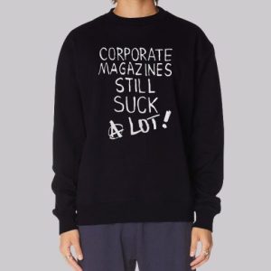 Corporate Magazines Still Suck Sweatshirt 3 Corporate Magazines Still Suck Sweatshirt 4