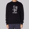Cute Skeleton I’m Okay Sweatshirt
