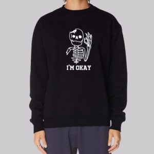 Cute Skeleton I'm Okay Sweatshirt 3 Cute Skeleton Im Okay Sweatshirt 4