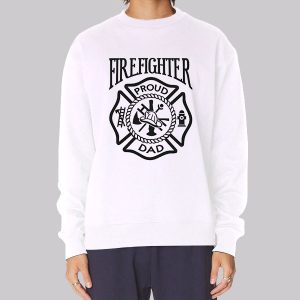 Dad for Firefighter Sweatshirt Dad for Firefighter Sweatshirt