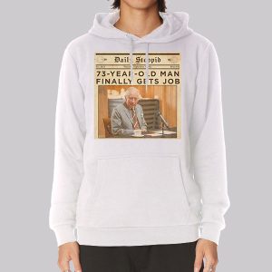 Daily Stoopid 73 Year Old Man Finally Gets Job Sweatshirt