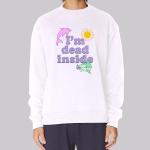 Dead Inside Meme Dolphin Sweatshirt Dead Inside Meme Dolphin Sweatshirt