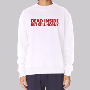 Dead Inside but Still Horny Sweatshirt 3 Dead Inside but Still Horny Sweatshirt 4