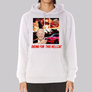 Die for This Hellcat Joe Biden Sweatshirt