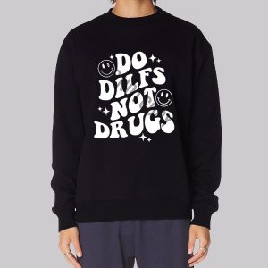 Do Dilfs do.dilfs Not Drugs Sweatshirt