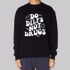 Do Dilfs do.dilfs Not Drugs Sweatshirt 3 Do Dilfs dodilfs Not Drugs Sweatshirt 4