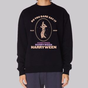 Do You Dare Say It Harryween 2022 Sweatshirt 3 Do You Dare Say It Harryween 2022 Sweatshirt 4