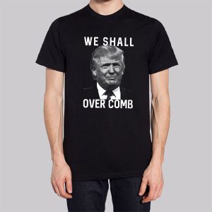Donald Trump We Shall Overcomb Sweatshirt 2 Donald Trump We Shall Overcomb Sweatshirt 3