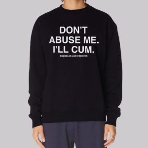 Dont Abuse Me Ill Cum Back Print Sweatshirt 3 Dont Abuse Me Ill Cum Back Print Sweatshirt 4