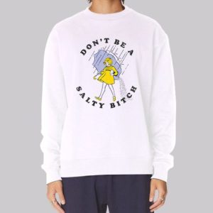 Dont Be a Salty Bitch Sweatshirt 3 Dont Be a Salty Bitch Sweatshirt 4