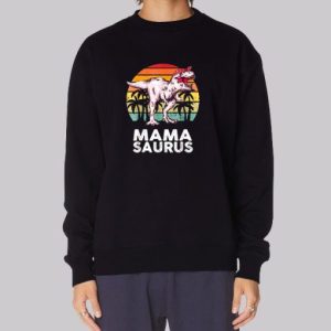 Don't Mess with Mamasaurus Sweatshirt 3 Dont Mess with Mamasaurus Sweatshirt 4
