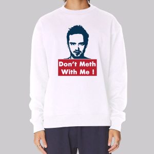 Don’t Meth With Me Jesse Pinkman Sweatshirt