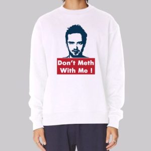 Don't Meth With Me Jesse Pinkman Sweatshirt 3 Dont Meth With Me Jesse Pinkman Sweatshirt 4