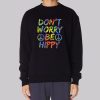 Don’t Worry Be Hippy Sweatshirt