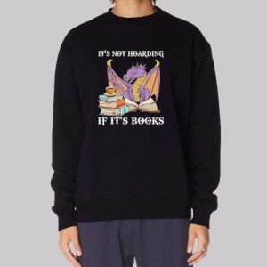 Dragon It's Not Hoarding if It's Books Sweatshirt 3 Dragon Its Not Hoarding if Its Books Sweatshirt 4
