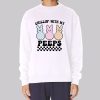 Easter Bunny Chillin With My Peeps Sweatshirt