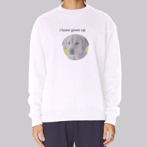 Eat Hotdogs I Have Given up Sweatshirt Eat Hotdogs I Have Given up Sweatshirt