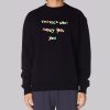 Embrace Quotes Hayley Kiyoko Sweatshirt