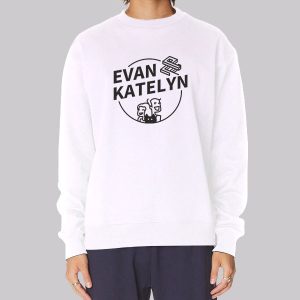 Evan and Katelyn Merch Sweatshirt Evan and Katelyn Merch Sweatshirt