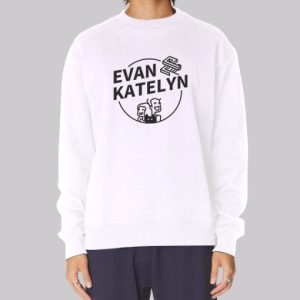 Evan and Katelyn Merch Sweatshirt 3 Evan and Katelyn Merch Sweatshirt 4