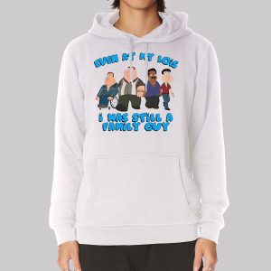 Even at My Lois I Was Still a Family Guy Funny Meme Sweatshirt