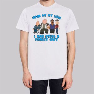 Even at My Lois I Was Still a Family Guy Funny Meme Sweatshirt 2 Even at My Lois I Was Still a Family Guy Funny Meme Sweatshirt 3