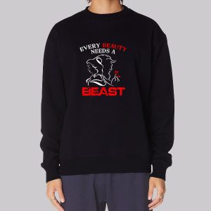 Every Beauty Needs a Beast Sweatshirt