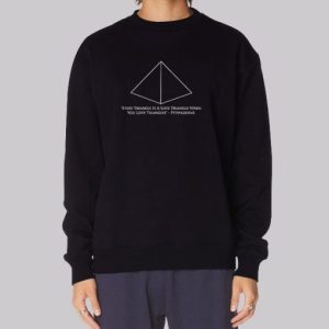 Every Triangle Is a Love Triangle Quote Sweatshirt 3 Every Triangle Is a Love Triangle Quote Sweatshirt 4