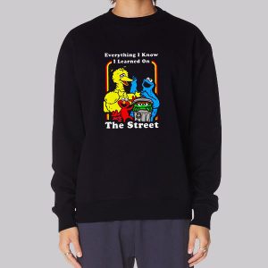 Everything I Know I Learned on the Street Sweatshirt