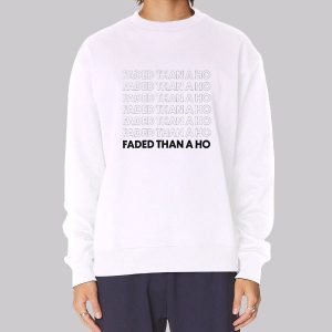 Faded Than a Ho Yodieland Sweatshirt Faded Than a Ho Yodieland Sweatshirt