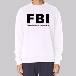 Female Body Inspector Funny Sweatshirt Female Body Inspector Funny Sweatshirt
