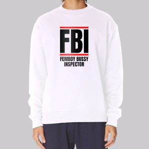 Femboy Bussy Inspector Parody FBI Sweatshirt Femboy Bussy Inspector Parody FBI Sweatshirt