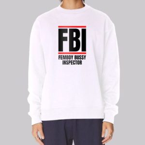 Femboy Bussy Inspector Parody FBI Sweatshirt 3 Femboy Bussy Inspector Parody FBI Sweatshirt 4