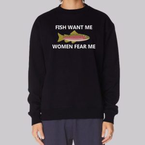 Fish Want Me Women Fear Me Sweatshirt 3 Fish Want Me Women Fear Me Sweatshirt 4
