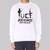Fuck Joe and the Ho Gotta Go Sweatshirt
