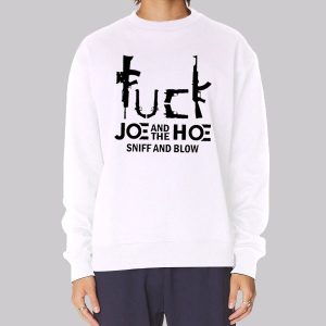 Fuck Joe and the Ho Gotta Go Sweatshirt Fuck Joe and the Ho Gotta Go Sweatshirt