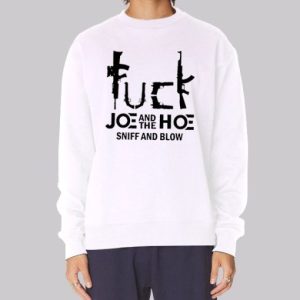 Fuck Joe and the Ho Gotta Go Sweatshirt 3 Fuck Joe and the Ho Gotta Go Sweatshirt 4