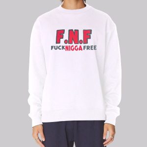 Fuck Niagara Free Fnf Sweatshirt Fuck Niagara Free Fnf Sweatshirt