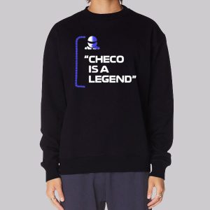 Funny Art Checo Is a Legend Sweatshirt Funny Art Checo Is a Legend Sweatshirt