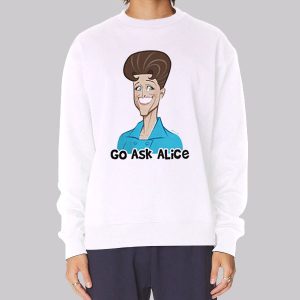 Funny Art Go Ask Alice Sweatshirt Funny Art Go Ask Alice Sweatshirt