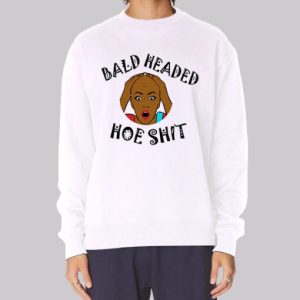 Funny Bald Headed Hoe Shit Sweatshirt 3 Funny Bald Headed Hoe Shit Sweatshirt 4