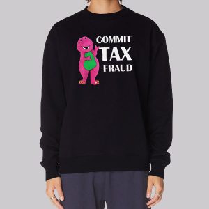 Funny Barnie Commit Tax Fraud Sweatshirt Funny Barnie Commit Tax Fraud Sweatshirt