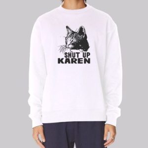 Funny Cat Shut up Karen Sweatshirt 4