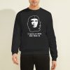 Funny Che Guevara Che Sweatshirt