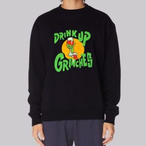 Funny Christmas Drink up Grinches Sweatshirt 3 Funny Christmas Drink up Grinches Sweatshirt 4