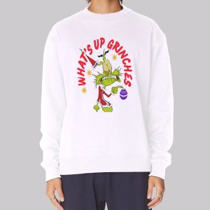Funny Christmas What up Grinches Sweatshirt Funny Christmas What up Grinches Sweatshirt