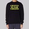 Funny Crypto Is for Virgins Sweatshirt