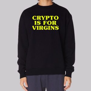 Funny Crypto Is for Virgins Sweatshirt