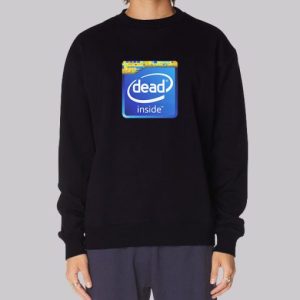 Funny Dead Inside Meme Sweatshirt 4